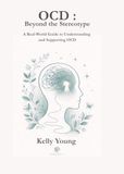 OCD: Beyond the Stereotype: A Real-World Guide to Understanding and Supporting OCD
