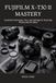 FUJIFILM X-T30 II MASTERY: Essential Techniques, Tips, and Settings for Stunning Photos and 4K Video