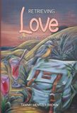 Retrieving Palmetto Publishing Retrieving Love
