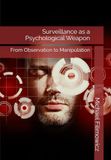 Surveillance as a Psychological Weapon: From Observation to Manipulation