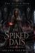 The Spiked Dais: A Dark Royal Romantasy of Forbidden Blood, a Cursed King, Dangerous Crown Magic, and a Powerful Hidden Heir