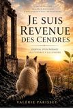 Je suis revenue des cendres: Journal d'un passage des cendres à la lumière