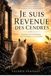 Je suis revenue des cendres: Journal d'un passage des cendres à la lumière