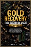 Gold Libri GmbH Gold Recovery From Electronic Waste For Beginners