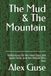 The Mud & The Mountain: Reflections On the Hard Days, the Quiet Ones, and the People Who Stay