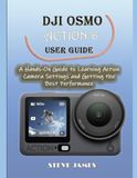 DJI OSMO ACTION 6 USER GUIDE