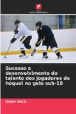 Sucesso OmniScriptum SRL Sucesso e desenvolvimento do talento dos jogadores de hóquei no gelo sub-18
