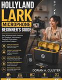 Hollyland Lark Microphone Beginner’s Guide