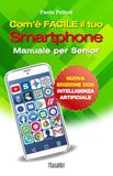 Com’è Susalibri Com'è facile il tuo smartphone. Con intelligenza artificiale. Manuale per senior