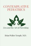 Contemplative Pediatrics: Zen and the Art of Parenting