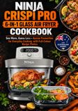 Ninja Crispi Pro 6-in-1 Glass Air Fryer Cookbook