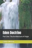 Eden Doctrine: Part One: The Architecture of Origin Paperback