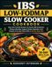 IBS Low-Fodmap Slow Cooker Cookbook