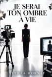 Je serai ton ombre à vie: Un thriller à suspense impossible à lâcher
