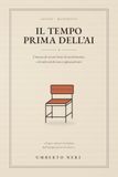 Il Tempo Prima dell'AI: Cronaca di sessant'anni di accelerazione, e di tutto ciò che non si può accelerare.