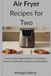 Air Fryer Recipes for Two