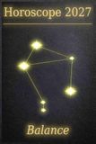 Horoscope 2027 – Balance: Votre guide cosmique à travers une année de poussière d’étoiles