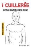 1 Santé Holistique 1 cuillerée peut faire des merveilles pour le corps Paperback