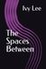 The Spaces Between