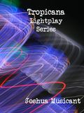 Tropicana Lightplay Series