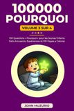 100000 Pourquoi - Volume 3: 100 Questions 'Pourquoi' pour les Jeunes Enfants