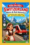 Ride the Alps: Metro and Rail Adventure