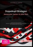 Doppelkopf-Strategien: Meisterhafte Taktiken für jeden Stich: Von Re-Kontra bis zur Hochzeit: Zählweise, Partnerfindung und Stichplanung zur Optimierung von Trumpfreihenfolge und Ansagen.