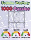 SUDOKU MASTERY - 1000 PUZZLES: DIFFICULTY LEVEL: EASY - MEDIUM - HARD