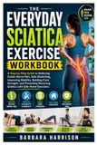 The Everyday Sciatica Exercise Workbook