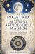 The Picatrix Book of Practical Astrological Magick: Planetary Images, Celestial Talismans, Lunar Mansions, Electional Timing, Incense, and Practical Operations