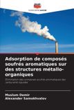 Adsorption Editions Notre Savoir Adsorption de composés soufrés aromatiques sur des structures métallo-organiques