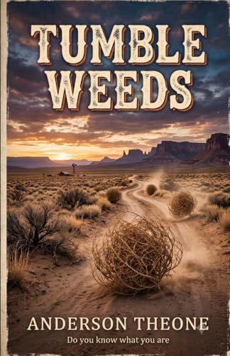 Tumble Weeds: Part One