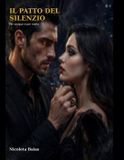 IL Independently Published Il Patto del Silenzio: Tra segreti di mafia, desiderio e un amore che non doveva nascere Paperback