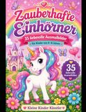 Zauberhafte Einhörner: Magischer Malspaß mit 35 zauberhaften Einhornmotiven für Kinder von 4–8 Jahren