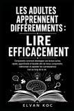 LES ADULTES APPRENNENT DIFFÉREMMENTS : LIRE EFFICACEMENT