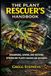 THE PLANT RESCUER'S HANDBOOK: DIAGNOSING, SAVING, AND REVIVING PLANTS INDOORS AND OUTDOORS