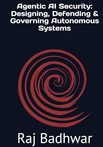 Agentic AI Security: Designing, Defending, & Governing Autonomous Systems