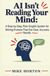 AI Isn't Reading Your Mind: A Step-by-Step, Plain-English System for Writing Prompts That Get Clear, Accurate Results