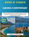 Guida Albania E Montenegro 2026-2027: Guida Di Viaggio