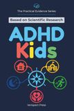 ADHD Kids: Parent Training for Children, School Support, Sleep, Exercise, Medication Options, Omega-3, CBT, Mindfulness, Digital Programs, and Neurofeedback Compared Through Evidence and Safety Limits