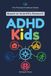 ADHD Kids: Parent Training for Children, School Support, Sleep, Exercise, Medication Options, Omega-3, CBT, Mindfulness, Digital Programs, and Neurofeedback Compared Through Evidence and Safety Limits
