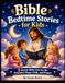 Bible Bedtime Stories for Kids: 5 Gentle Bible Stories for Sleep, Faith, and Peace