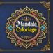 Mandala Coloriage pour adultes, seniors et adolescents, 40 illustrations deluxe, anti-stress, focus, relaxation et pleine conscience: (Coloriage Deluxe)