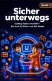 Sicher Bol Sicher unterwegs: Gaming Fallen erkennen - Ein Buch für Eltern und ihre Kinder