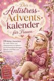 Endlich durchatmen: 24 kleine Auszeiten vom Stress – dein Antistress-Adventskalender für Frauen