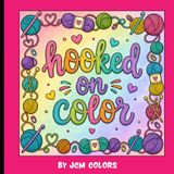 Hooked on Color: Cute & Cozy Crochet and Knitting Coloring Pages for Fiber Artists and Yarn Enthusiasts