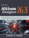 Practical Altium Designer Practical Altium Designer 26.3: Modern PCB Design Techniques for Schematics, Routing, Signal Integrity, and Production-Ready Electronics