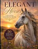 Elegant Horses Coloring Book: 50 INTRICATE & BEAUTIFUL COLORING PAGES FOR TEENS & YOUNG ADULTS