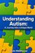 Understanding Autism: A Journey Into a Unique World: Personal Insights Into Life on the Autism Spectrum
