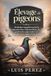 ÉLEVAGE DE PIGEONS: Méthodes complètes pour la reproduction, l’alimentation, la gestion des pigeonniers et la production commerciale de pigeons.